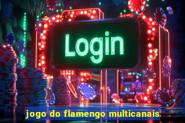 jogo do flamengo multicanais